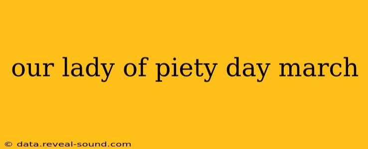 our lady of piety day march