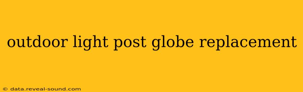 outdoor light post globe replacement