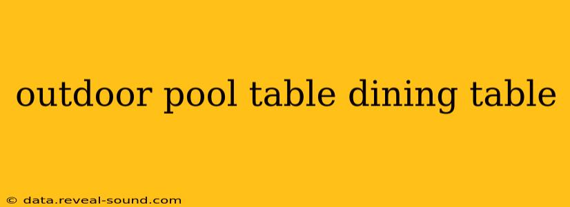 outdoor pool table dining table