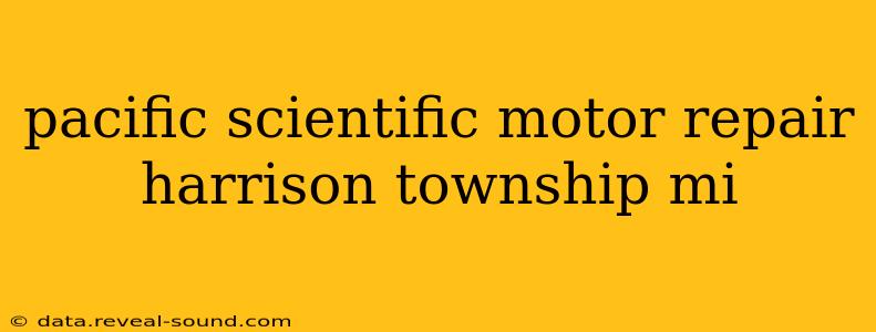 pacific scientific motor repair harrison township mi