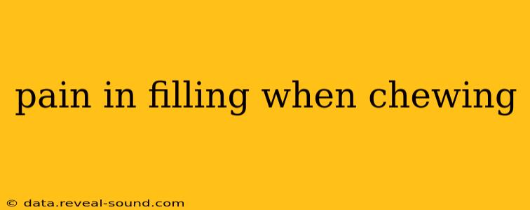pain in filling when chewing