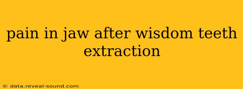 pain in jaw after wisdom teeth extraction