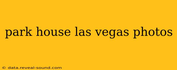 park house las vegas photos