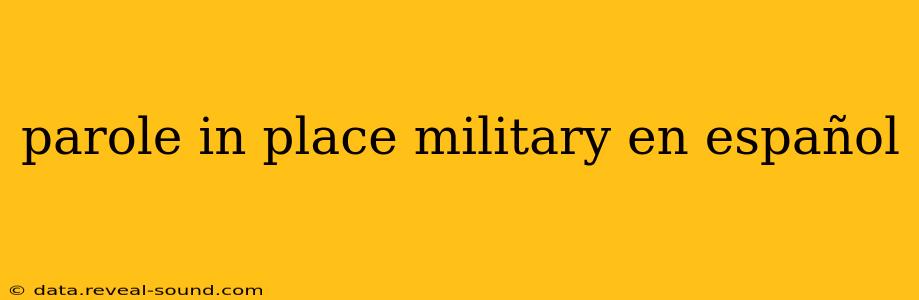 parole in place military en español