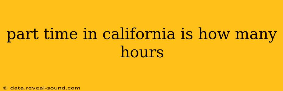 part time in california is how many hours