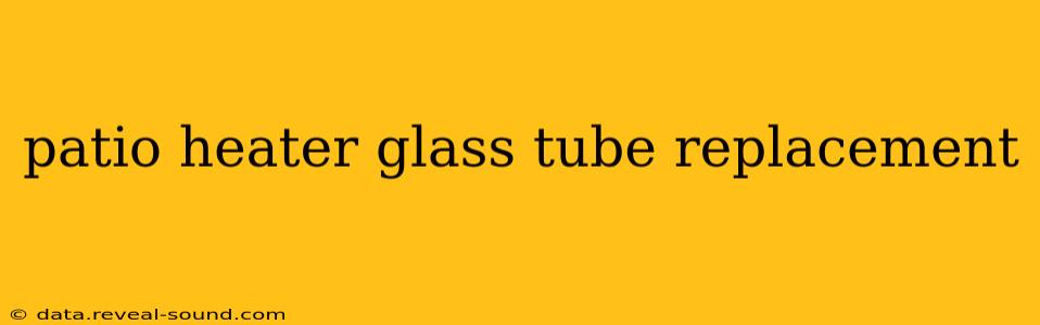 patio heater glass tube replacement