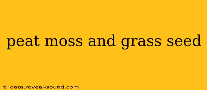 peat moss and grass seed