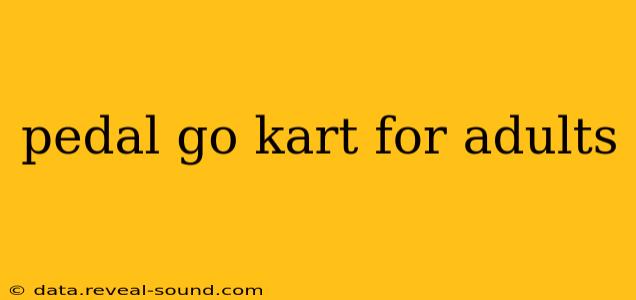 pedal go kart for adults