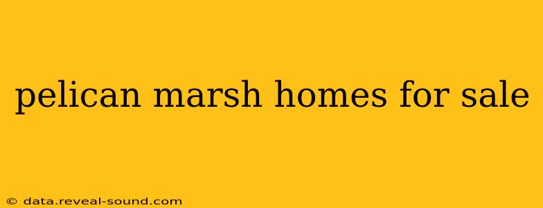 pelican marsh homes for sale
