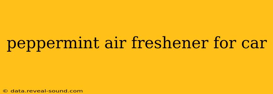peppermint air freshener for car