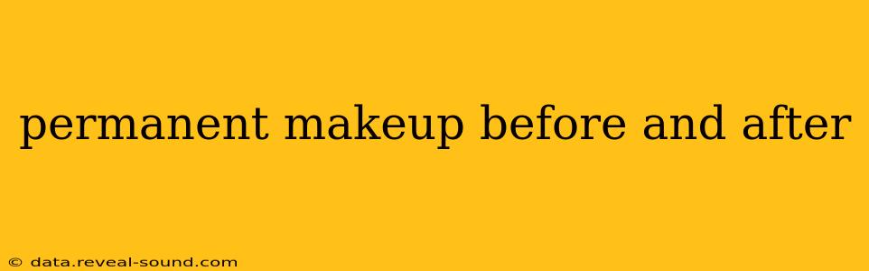 permanent makeup before and after