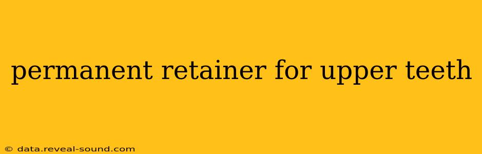 permanent retainer for upper teeth