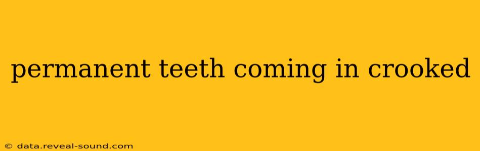permanent teeth coming in crooked