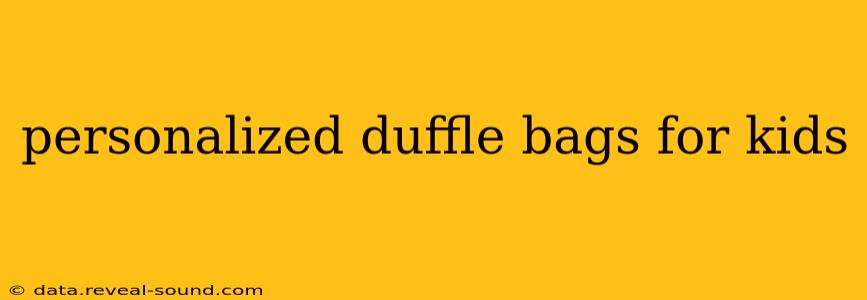 personalized duffle bags for kids