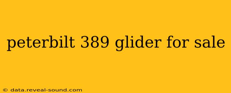 peterbilt 389 glider for sale