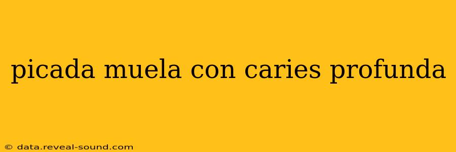 picada muela con caries profunda