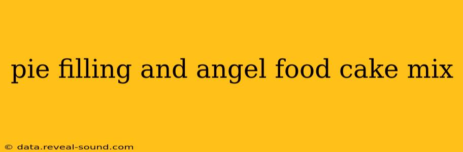 pie filling and angel food cake mix