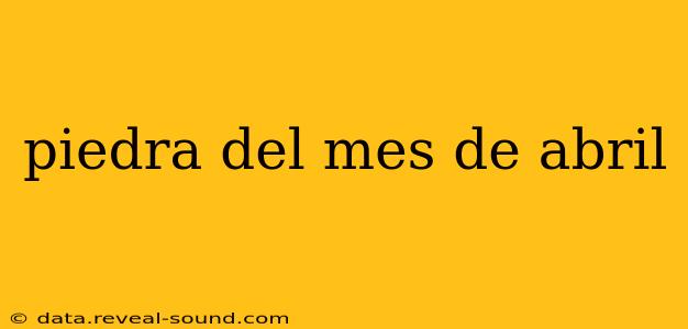 piedra del mes de abril
