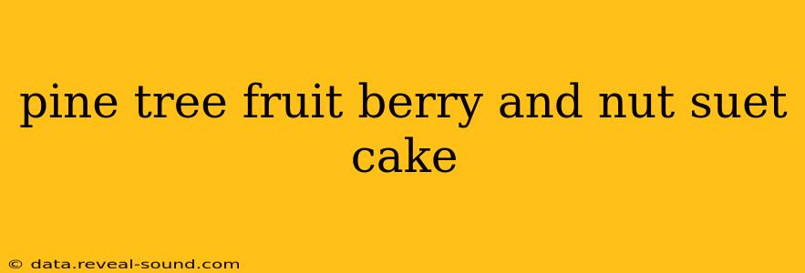 pine tree fruit berry and nut suet cake