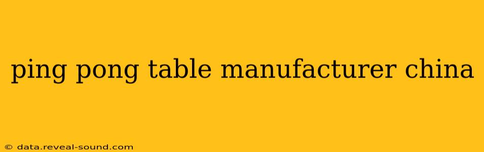 ping pong table manufacturer china