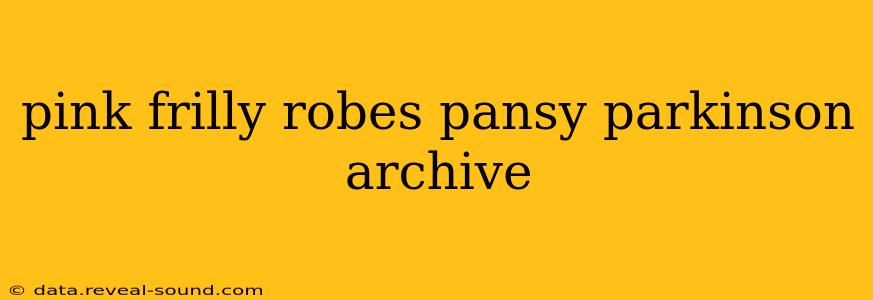 pink frilly robes pansy parkinson archive