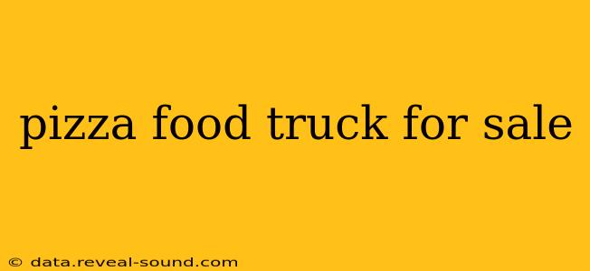 pizza food truck for sale