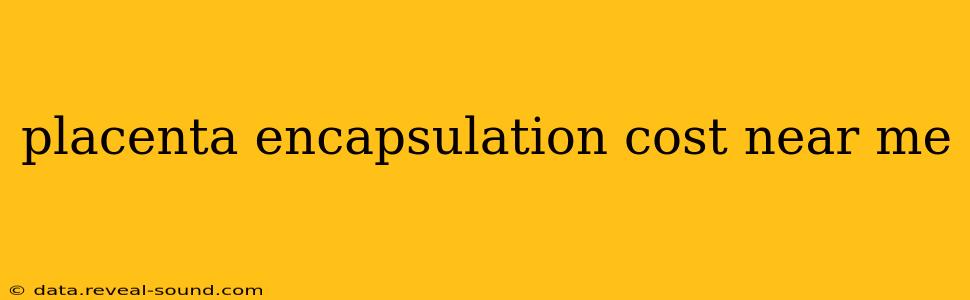placenta encapsulation cost near me