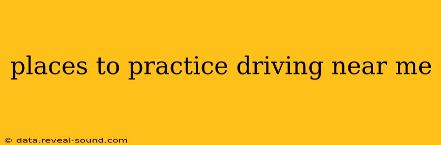 places to practice driving near me