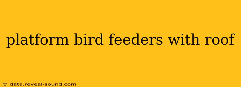 platform bird feeders with roof