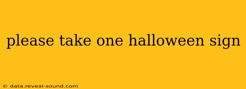 please take one halloween sign