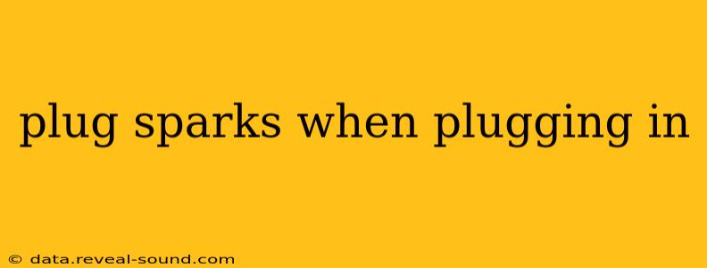 plug sparks when plugging in