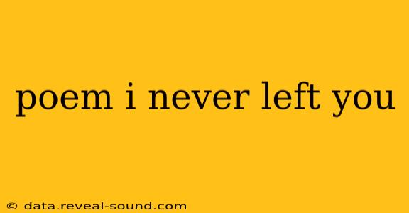 poem i never left you