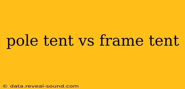 pole tent vs frame tent