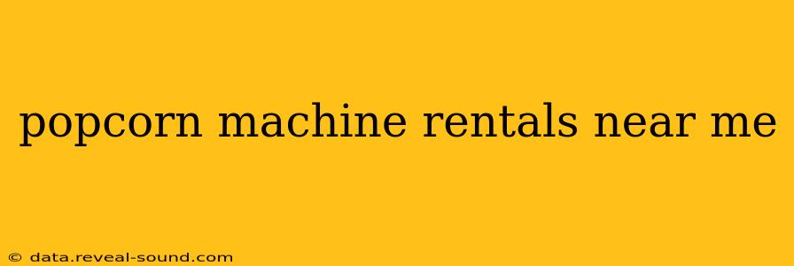 popcorn machine rentals near me