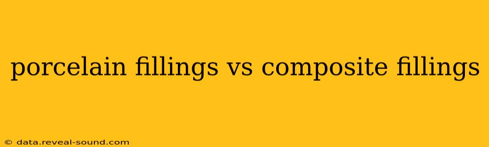 porcelain fillings vs composite fillings
