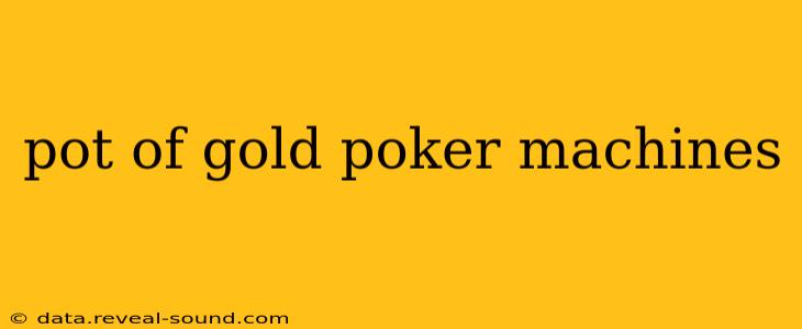 pot of gold poker machines