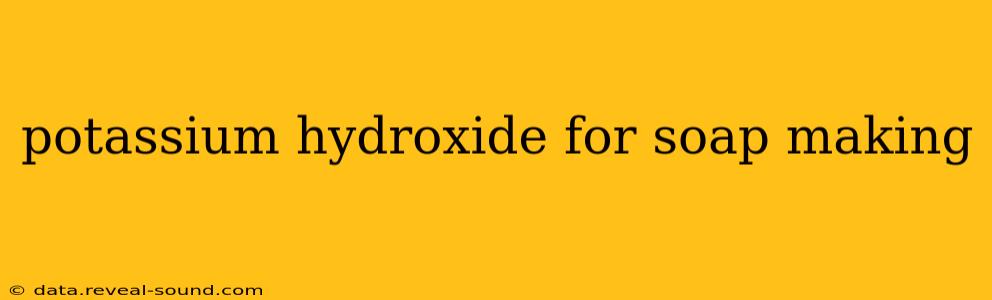 potassium hydroxide for soap making