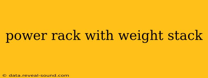 power rack with weight stack