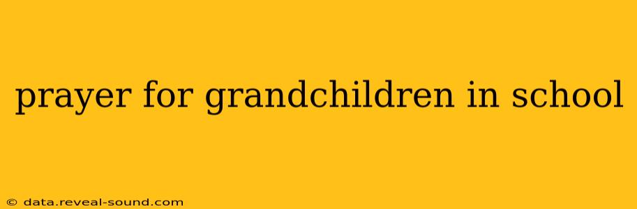 prayer for grandchildren in school