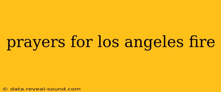 prayers for los angeles fire