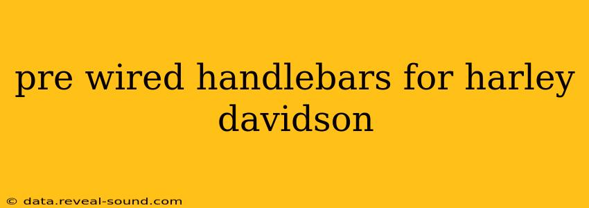 pre wired handlebars for harley davidson