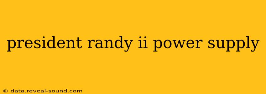 president randy ii power supply