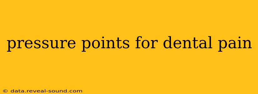 pressure points for dental pain