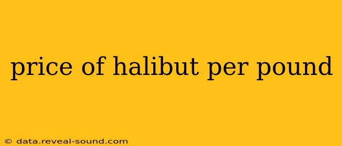 price of halibut per pound