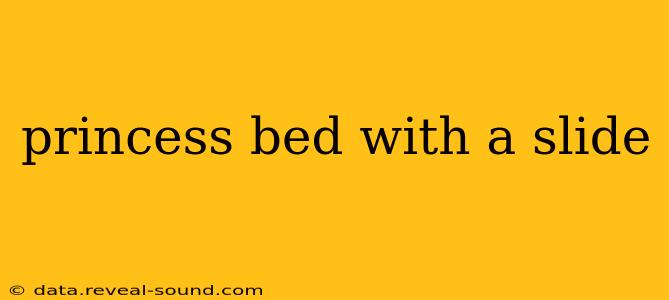 princess bed with a slide