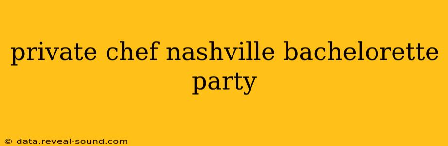private chef nashville bachelorette party