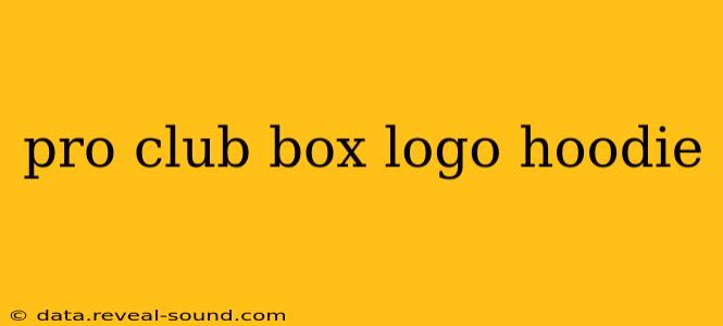 pro club box logo hoodie
