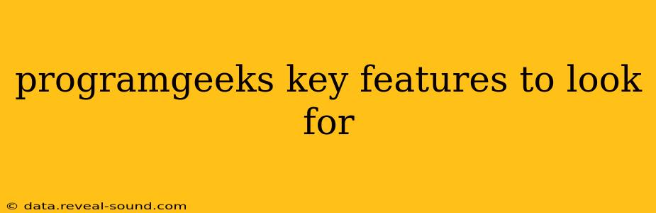 programgeeks key features to look for