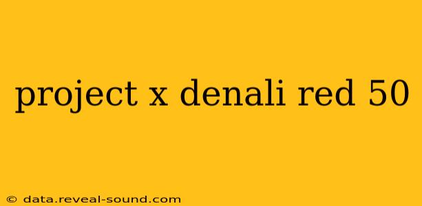project x denali red 50