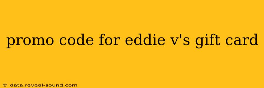 promo code for eddie v's gift card